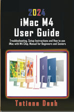 Load image into Gallery viewer, 2024 iMac M4 User Guide: Troubleshooting, Setup Instructions and How to use iMac with M4 Chip, Manual for Beginners and Seniors