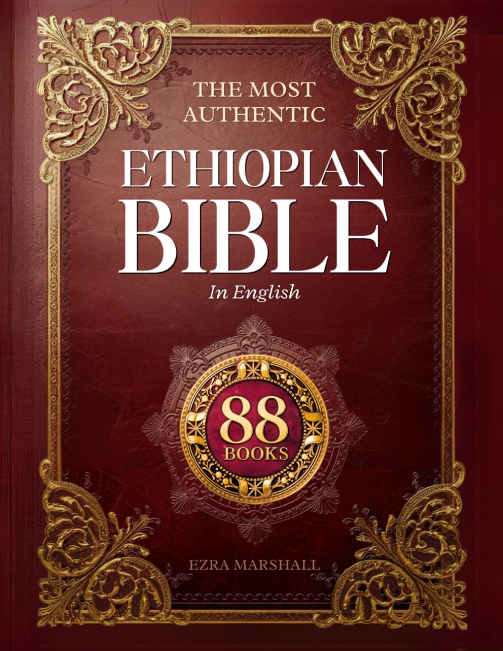 The Most Authentic Ethiopian Bible In English Complete: Featuring the Book of Enoch, Missing Apocrypha, Lost Scriptures, and Many More Ancient Sacred Texts