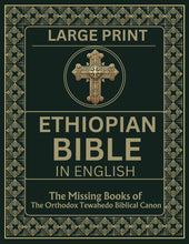 Load image into Gallery viewer, Ethiopian Bible in English in Large Print: The Missing Books of the Orthodox Tewahedo Biblical Canon including the Book of Enoch, Jubilees, Meqabyan, the Ethiopic Didascalia, etc