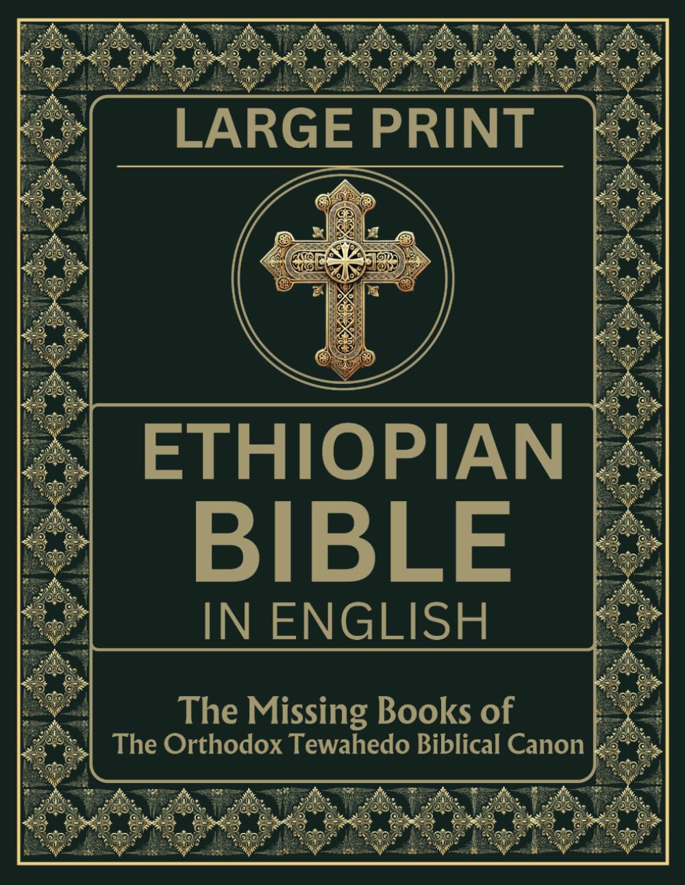 Ethiopian Bible in English in Large Print: The Missing Books of the Orthodox Tewahedo Biblical Canon including the Book of Enoch, Jubilees, Meqabyan, the Ethiopic Didascalia, etc